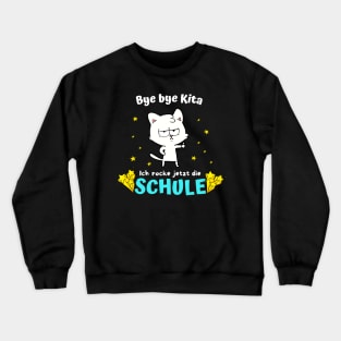 Bye bye Kita Ich Rocke Jetzt Die Schule Schulkind Crewneck Sweatshirt